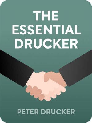  《The Essential Drucker》: 以時間為筆觸，描繪領導力永恆之美